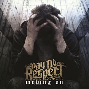PAY NO RESPECT / MOVING ON