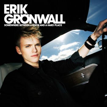 ERIK GRONWALL / SOMEWHERE BETWEEN A ROCK AND HARD PLACE