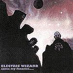 ELECTRIC WIZARD / エレクトリック・ウィザード / COME MY FANATICS...