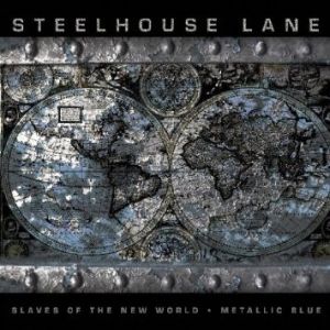 STEELHOUSE LANE / スティールハウス・レイン / SLAVES OF THE NEW WORLD / METALLICA BLUE