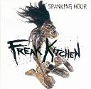 FREAK KITCHEN / フリーク・キッチン / SPANKING HOUR