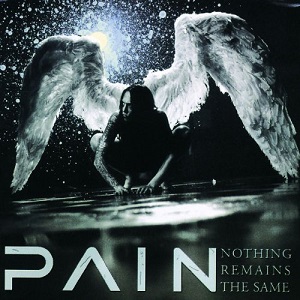 PAIN (from Sweden) / ペイン / NOTHING REMAINS THE SAME