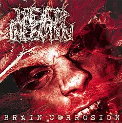 DEAD INFECTION / デッド・インフェクション / BRAIN CORROSION / 腐蝕脳