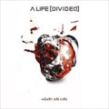 A LIFE [DIVIDED] / HEART ON FIRE