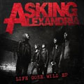 ASKING ALEXANDRIA / アスキング・アレクサンドリア / ライフ・ゴーン・ワイルド EP