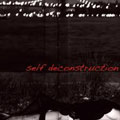 Self Deconstruction / SELF DECONSTRUCTION