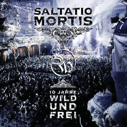 SALTATIO MORTIS / サルタティオ・モーティス / 10 JAHRE WILD UND FREI