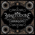 MASTODON / マストドン / LIVE AT THE ARAGON <2LP+DVD / RECORD STORE DAY LIMITED>