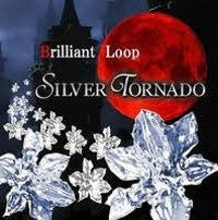 SILVER TORNADO / BRILLIANT LOOP / ブリリアント・ループ