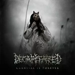 DECAPITATED / ディキャピテイテッド / CARNIVAL IS FOREVER