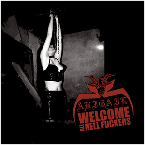ABIGAIL / アビゲイル / WELCOME ALL HELL FUCKERS
