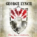 GEORGE LYNCH / ジョージ・リンチ / KILL ALL CONTROL