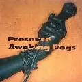 PRESENCE / プレゼンス / アウェーキング・ドッグス