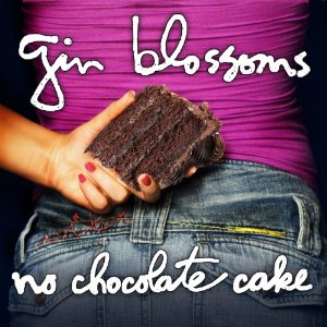 GIN BLOSSOMS / ジン・ブロッサムズ / NO CHOCOLATE CAKE