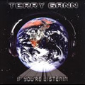 TERRY GANN / IF YOU'RE LISTENIN