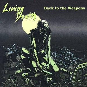LIVING DEATH / リヴィング・デス / BACK TO THE WEAPONS  / バック・トゥ・ザ・ウェポンズ<帯・ライナー付国内仕様>