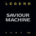 SAVIOUR MACHINE / セイヴァー・マシーン / LEGEND III:II