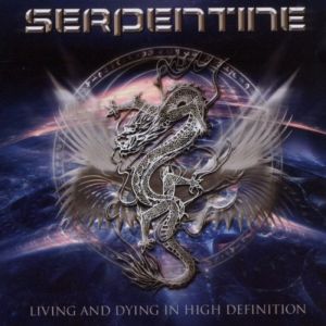 SERPENTINE / サーペンタイン / LIVING AND DYING IN HIGH DEFINITION