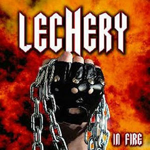 LECHERY / レチェリー / IN FIRE / イン・ファイア