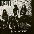 LIVE TO DIE (オリジナル)/INTRUDER (Thrash)/イントゥルーダー