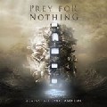 PREY FOR NOTHING  / プレイ・フォー・ナッシング / AGAINST ALL GOOD AND EVIL