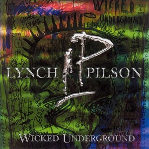 LYNCH PILSON / WICKED UNDERGROUND