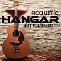 HANGAR / ハンガー / ACOSTIC, BUT PLUGGED IN!