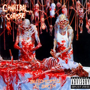 CANNIBAL CORPSE / カンニバル・コープス / BUTCHERED AT BIRTH / ブッチャード・アット・バース