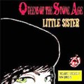 QUEENS OF THE STONE AGE / クイーンズ・オブ・ザ・ストーン・エイジ / LITTLE SISTER