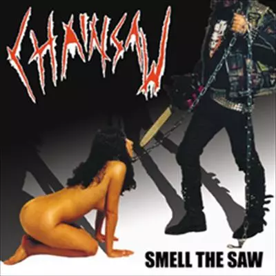 CHAINSAW / SMELL THE SAW
