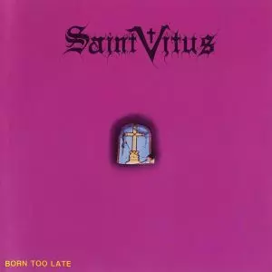 SAINT VITUS / セイント・ヴァイタス / BORN TOO LATE