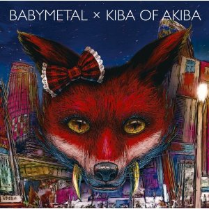 BABYMETAL × キバオブアキバ / ベビーメタルとキバオブアキバ