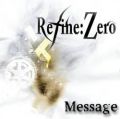 REFINE:ZERO / リファイン・ゼロ / メッセージ