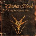 3 INCHES OF BLOOD / 3インチズ・オヴ・ブラッド / ロング・リヴ・ヘヴィ・メタル
