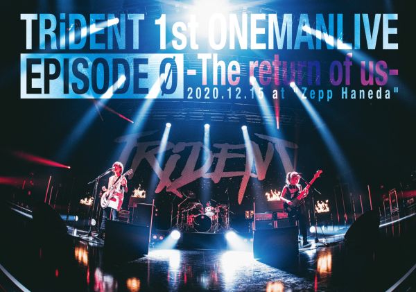 TRiDENT / トライデント / TRiDENT 1st LIVE DVD EPISODE 0-the return of us-