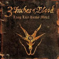 3 INCHES OF BLOOD / 3インチズ・オヴ・ブラッド / LONG LIVE HEAVY METAL