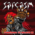 SARCASM / SOMETHING TO BELIEVE IN