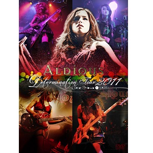ALDIOUS / アルディアス / DETERMINATION TOUR 2011 - LIVE AT SHIBUYA O-EAST / ディターミネイション・ツアー 2011 ~ライヴ・アット・渋谷O-EAST