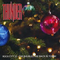THUNDER (from UK) / サンダー / ROCK CITY 12 - THE BAUBLES ARE BACK IT TOWN!