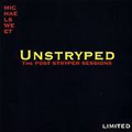 MICHAEL SWEET / マイケル・スウィート / UNSTRYPED - THE POST STRYPER SESSIONS