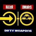KILLER DWARFS / キラー・ドワーフス / DIRTY WEAPONS