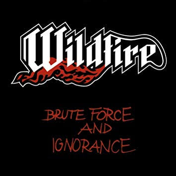 WILDFIRE / ワイルドファイアー / BRUTE FORCE AND IGNORANCE<DIGI>