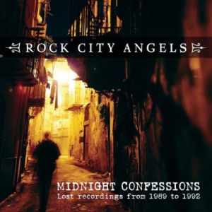 ROCK CITY ANGELS / MIDNIGHT CONFESSIONS - LOST RECORDINGS FROM 1989 TO 1992