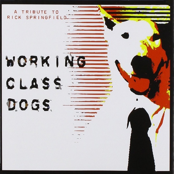 V.A. (A TRIBUTE TO RICK SPRINGFIELD - WORKING CLASS DOGS) / V.A. (A TRIBUTE TO RICK SPRINGFIELD - WORKING CLASS DOGS)