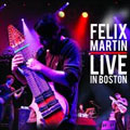 フェリックス・マーティン / LIVE IN BOSTON