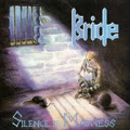BRIDE / SILENCE IS MADNESS<DIGI>