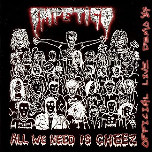 IMPETIGO / インペチゴ / ALL WE NEED IS CHEEZ - OFFICIAL LIVE DEMO 1987