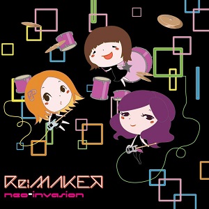 RE:MAKER / リメイカー / ネオ・インベージョン