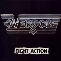 OVERDOSE (from Germany) / オーバードーズ / TIGHT ACTION