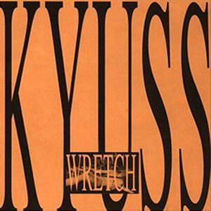 WRETCH/KYUSS｜HARDROCK & HEAVYMETAL｜ディスクユニオン・オンライン